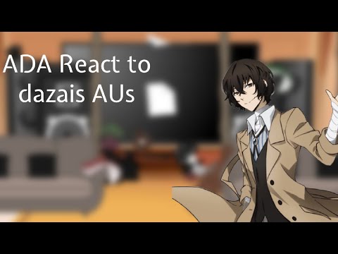 ADA React to dazais AUs//Bungo stray dogs (BSD)//Fluff/angst(??)//warnings in video!!