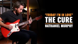 Nathaniel Murphy' Plays "Friday I'm In Love" by The Cure