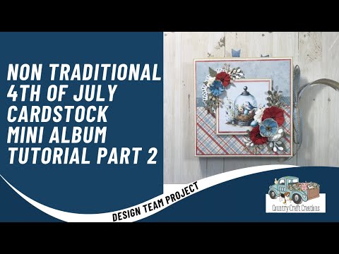 4th of July 6x6 Cardstock Mini Album Tutorial Part 2 CCC DTP | PaperRose | Farmhouse Friends