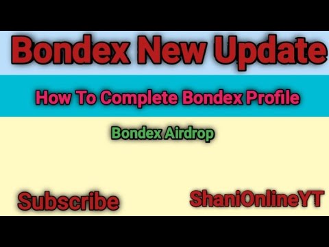 bondex new update how to complete bondex profile #Shanionlineyt