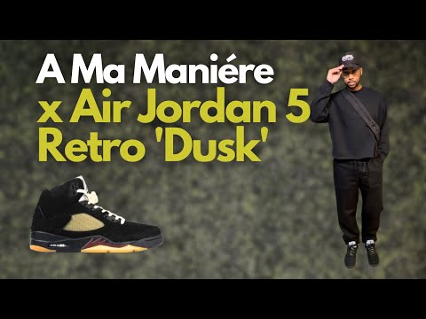 A Ma Maniére x Air Jordan 5 Retro 'Dusk Styling+ Quick Review