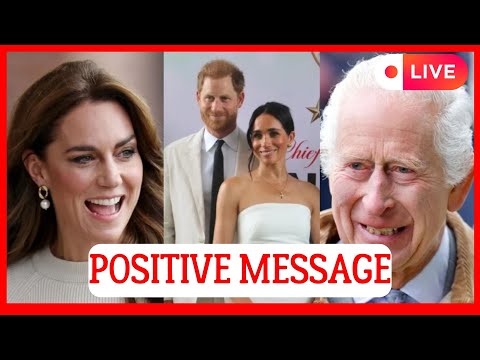 ROYAL SHOCK! KING CHARLES AND KATE MIDDLETON RECEIVE A POSITIVE MESSAGE FROM HARRY AND MEGHAN