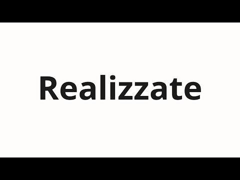 How to pronounce Realizzate