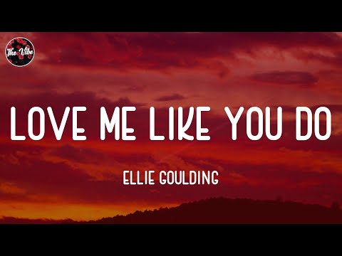 Ellie Goulding - Love Me Like You Do (Lyrics)