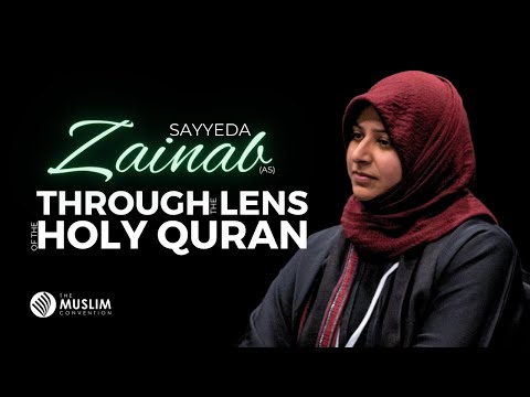 Sayyeda Zainab (as) through the lens of the Holy Quran | Sister Zahra Kinani |  The Muslim Con 2023