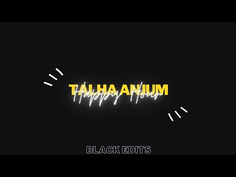 Talha Anjum - Happy Hour | Prod. by Jokhay Black Screen Status