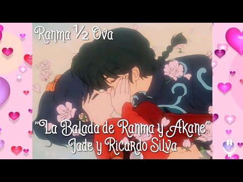 Ranma ½ ‐ "La Balada de Ranma y Akane" [Jade y Ricardo Silva] (GAC)