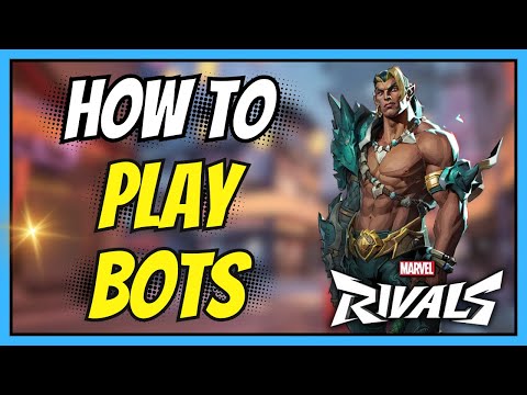 How to Play Against Bots in Marvel Rivals | Easy Full Guide