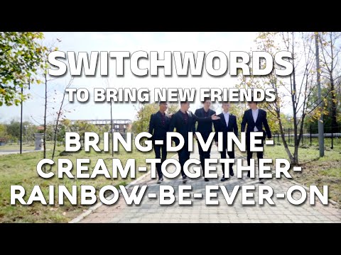 Switchwords to bring new friends - BRING-DIVINE-CREAM-TOGETHER-RAINBOW-BE-EVER-ON