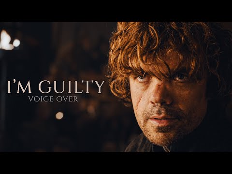 I'm Guilty - Tyrion Lannister (Game of Thrones) Fan Voice Over || Solo Session