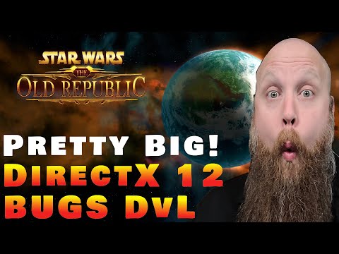 Get Ready For Directx 12 And Beware Of Dvl Boss Bugs! #swtor