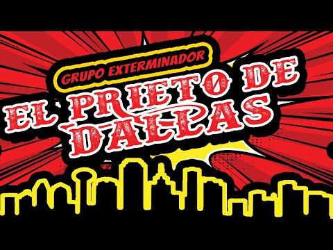 Grupo Exterminador | El Prieto de Dallas