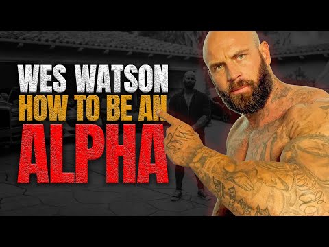 A Day in the Life of a "REAL ALPHA" - Wes Watson