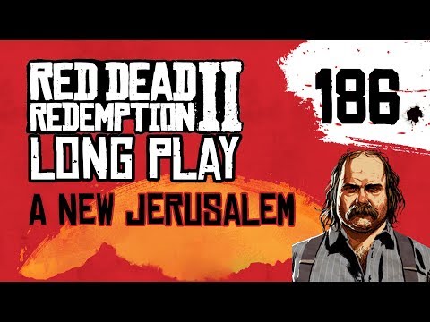 Ep 186 A New Jerusalem – Red Dead Redemption 2 Long Play