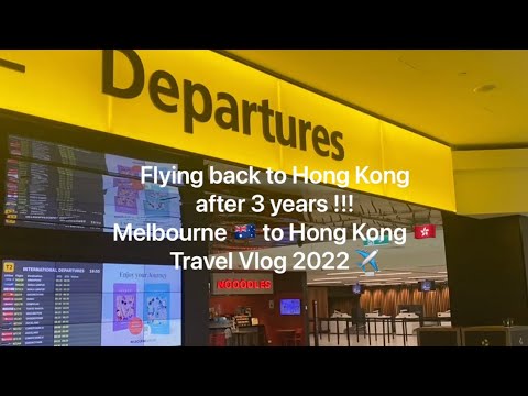 (309) Flying back to Hong Kong after 3 years !!!  Melbourne 🇦🇺 to Hong Kong 🇭🇰 Travel Vlog 2022 ✈️