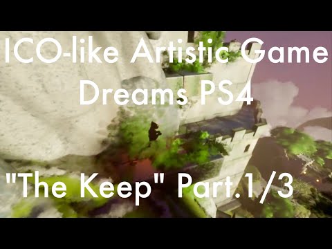 Dreams PS4 BEST: "The Keep" Gameplay Part.1 #DreamsPS4 #MadeInDreams Universe ドリームズユニバース