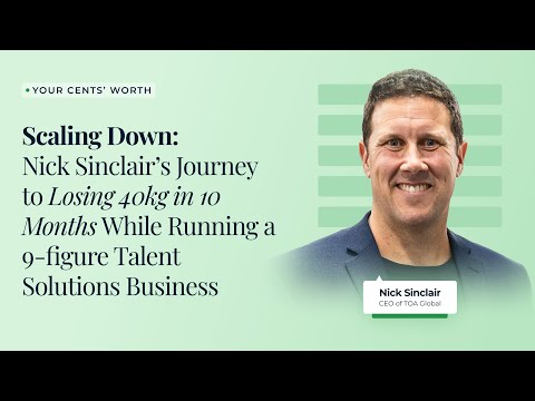 How Nick Sinclair Lost 40kg in 10 Months While Running an Accounting Talent Solutions Business