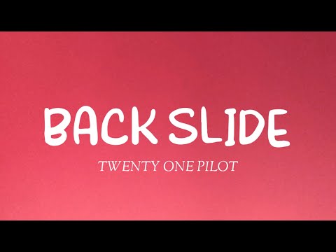 Twenty one pilots - Backslide ( lyrics )