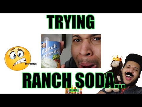 TRYING RANCH SODA...