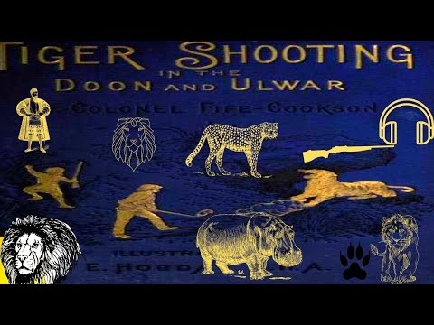 Tiger Shooting in the Doon and Ulwar full audiobook