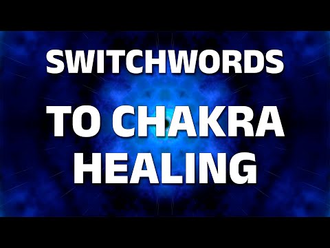 Switchwords to chakra healing