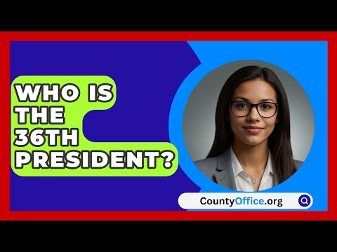 Who Is The 36th President? - CountyOffice.org