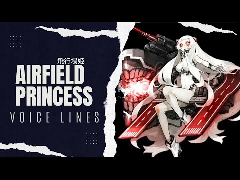 °•《 Airfield Princess Voice Lines - Kantai Collection 》•°