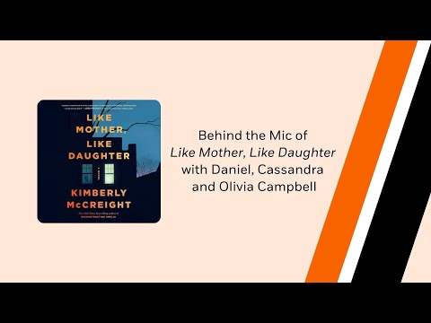 Behind the Mic of LIKE MOTHER, LIKE DAUGHTER with Daniel, Cassandra & Olivia Campbell