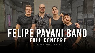 FELIPE PAVANI BAND - Times Square Station  I Full Concert