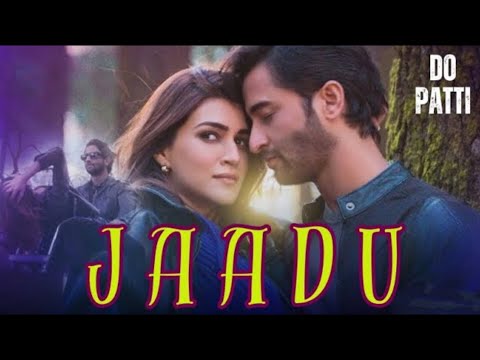 Jaadu | Do Patti I New Hindi Song l Bollywood Hindi Song l Romantic Hindi Song l Love Song Hindi |