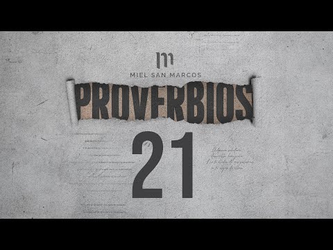 PROVERBIOS 21 con Miel San Marcos