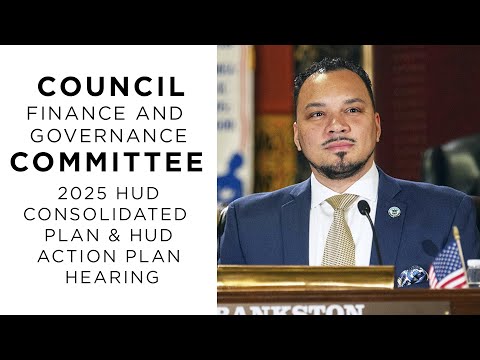 Council Finance & Governance Committee: 2025 HUD Consolidated Plan & HUD Action Plan Hearing