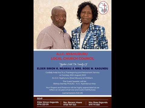 RETIREMENT & THANKSGIVING SERVICE OF ELDER SIMON KAGUNDU NGAMAU AND MRS. ROSE WAMBUI KAGUNDU