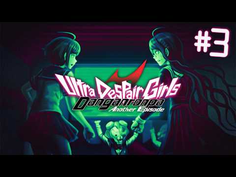 Bonding Over TRAUMA! | Danganronpa: Ultra Despair Girls - Part 3