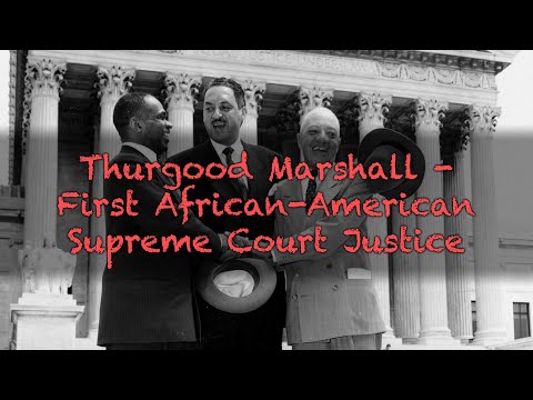 Thurgood Marshall - First African-American Supreme Court Justice