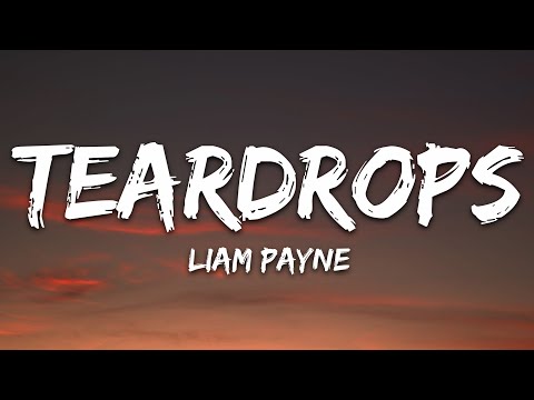 Liam Payne - Teardrops (Lyrics)