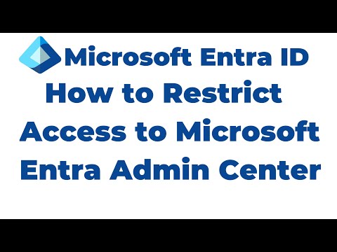 10. How to Restrict Access to Microsoft Entra Admin Center