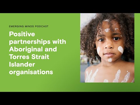 Positive partnerships with Aboriginal and Torres Strait Islander organisations | Emerging Minds