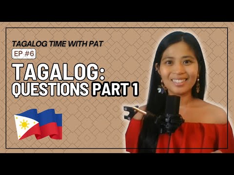 Tagalog Lesson 6: Questions (What, Why, Where)