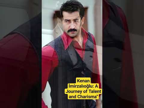 Kenan İmirzalıoğlu: A Journey of Talent and Charisma