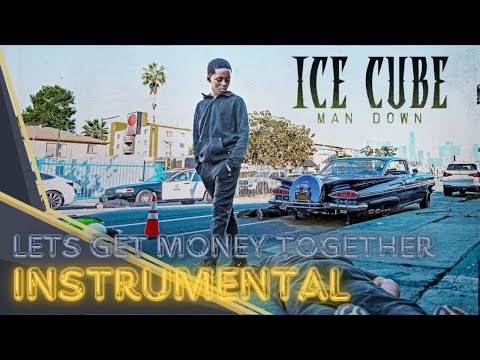 Ice Cube - Lets Get Money Together INSTRUMENTAL Man Down