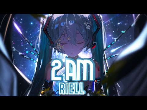 Nightcore - 2am (RIELL | Lyrics)