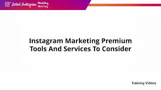 Instagram marketing premium tools and services to consider