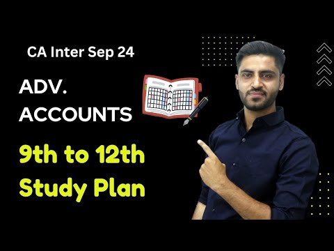 Advance Accounts Study Plan CA Inter Sep 2024 exam Adv Accounts last days strategy