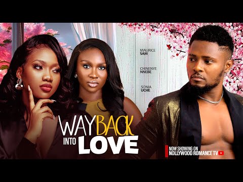 WAY BACK TO MY HEART ~ MAURICE SAM, CHINENYE NNEBE, SONIA UCHE | 2024 LATEST NIGERIAN AFRICAN MOVIES