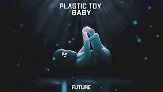 Plastic Toy - Baby (Official Audio)