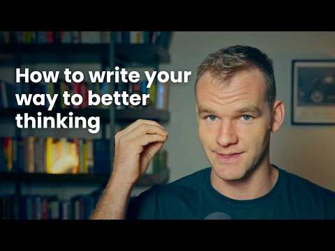 How to Use Writing to Sharpen Your Thinking