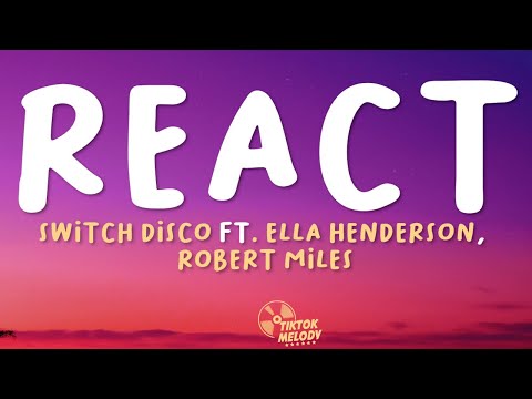 Switch Disco, Ella Henderson - REACT (Lyrics)