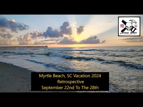 Myrtle Beach, SC 2024 Vacation Retrospective (9/22 To 9/28)