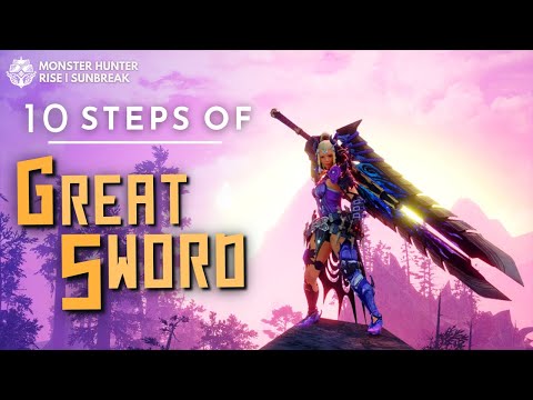 The 10 STEPS of Great Sword （大剣）- Monster Hunter Sunbreak